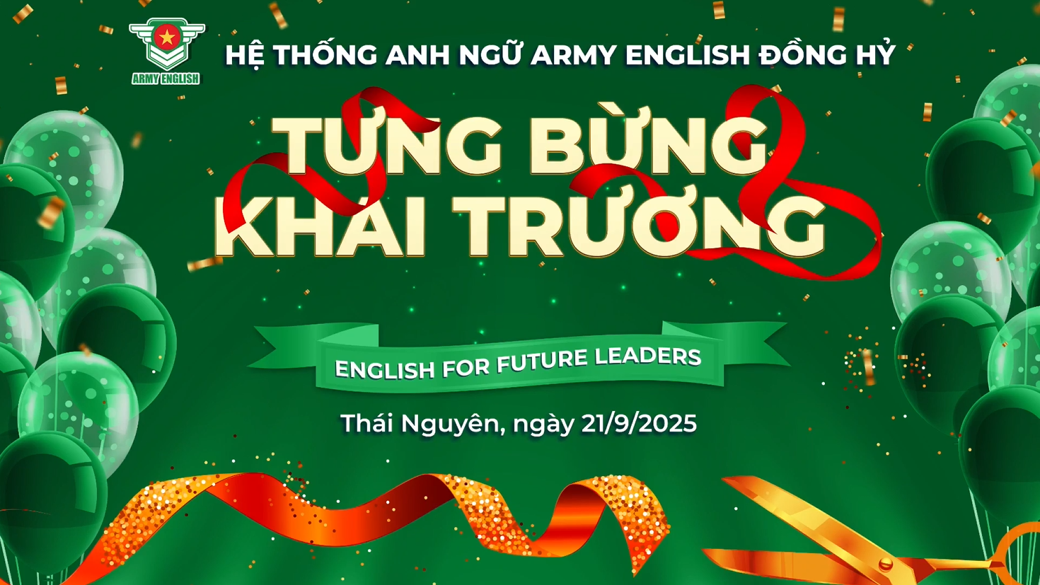 🎉 SỰ KIỆN ĐẶC BIỆT: KHAI TRƯƠNG ARMY ENGLISH ĐỒNG HỶ, THÁI NGUYÊN 🎉